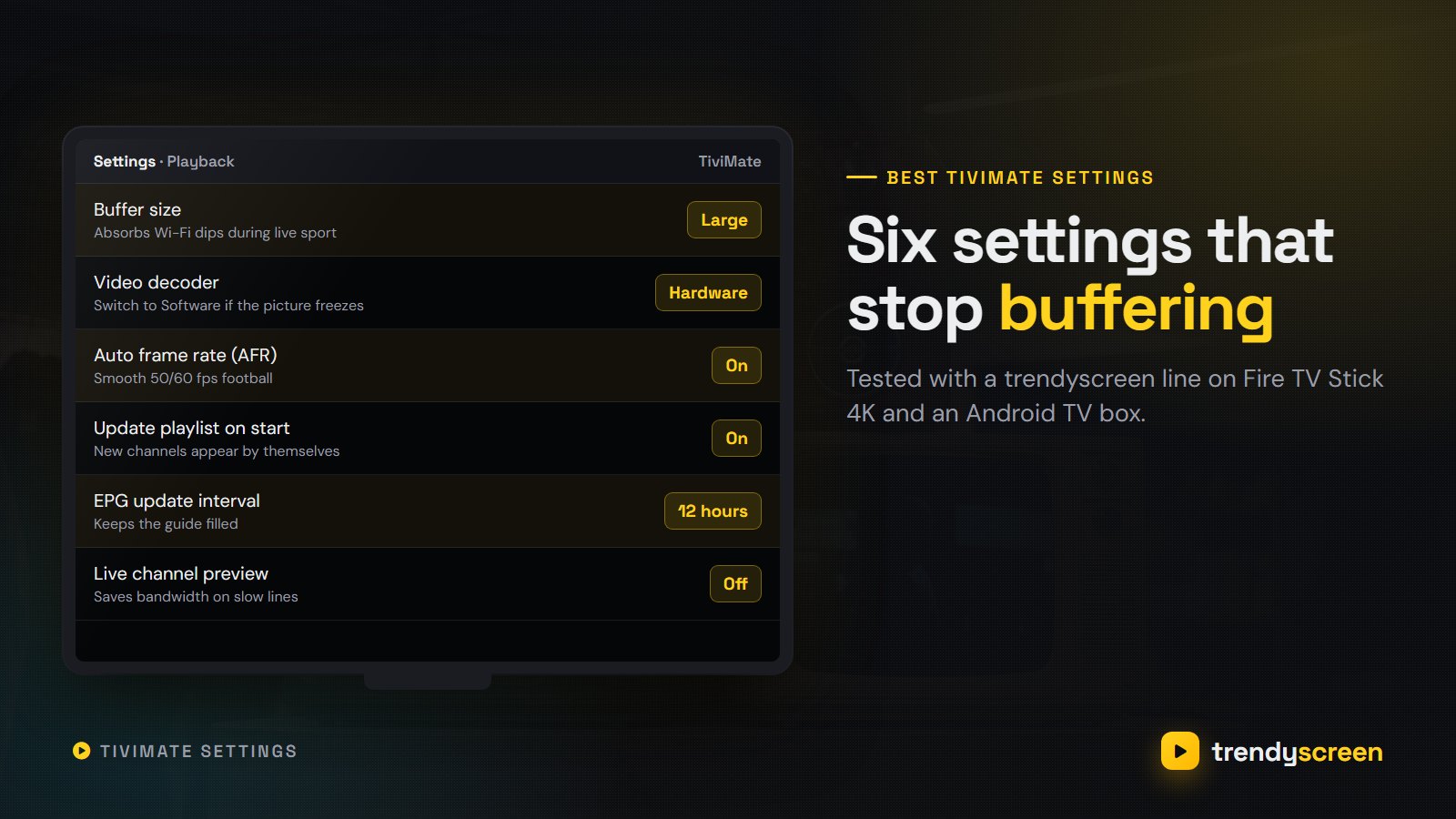 Best TiviMate settings for TrendyScreen: buffer size Large, hardware decoder, auto frame rate and EPG updates